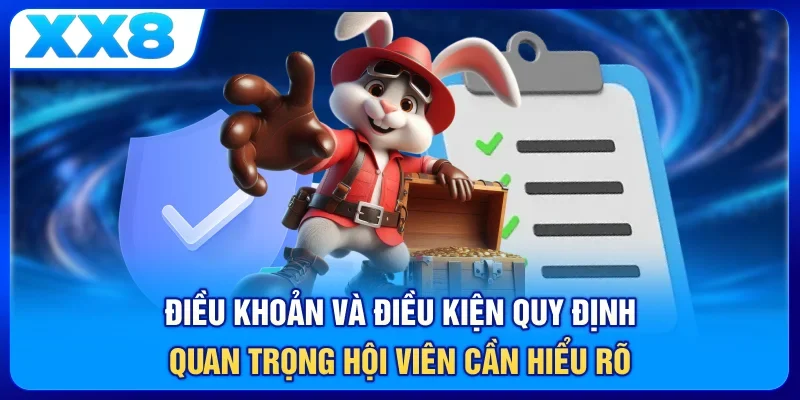 Điều khoản và điều kiện - Quy định quan trọng hội viên cần hiểu rõ