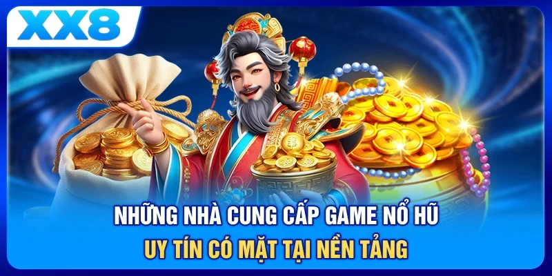 Những nhà cung cấp game nổ hũ uy tín có mặt tại nền tảng