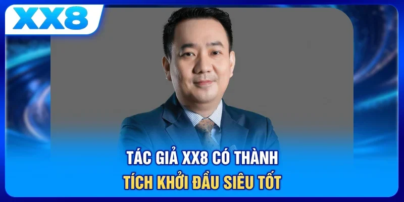 Tác giả XX8 có thành tích khởi đầu siêu tốt